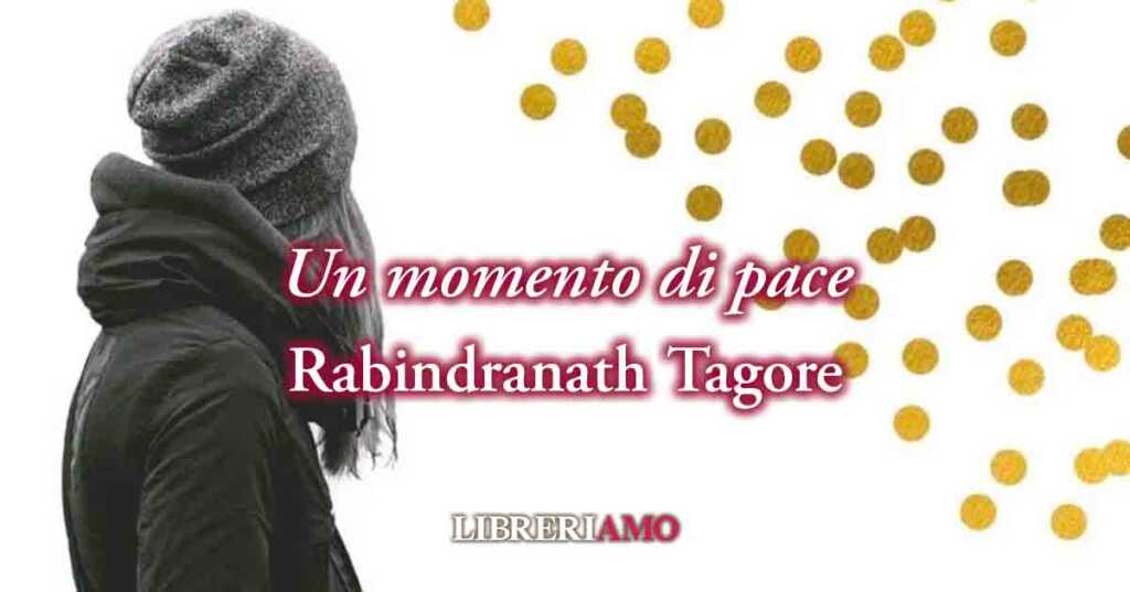 "Un momento di pace". Ecco l'invito del "Gitanjali 5" di Tagore per vivere felici e sereni