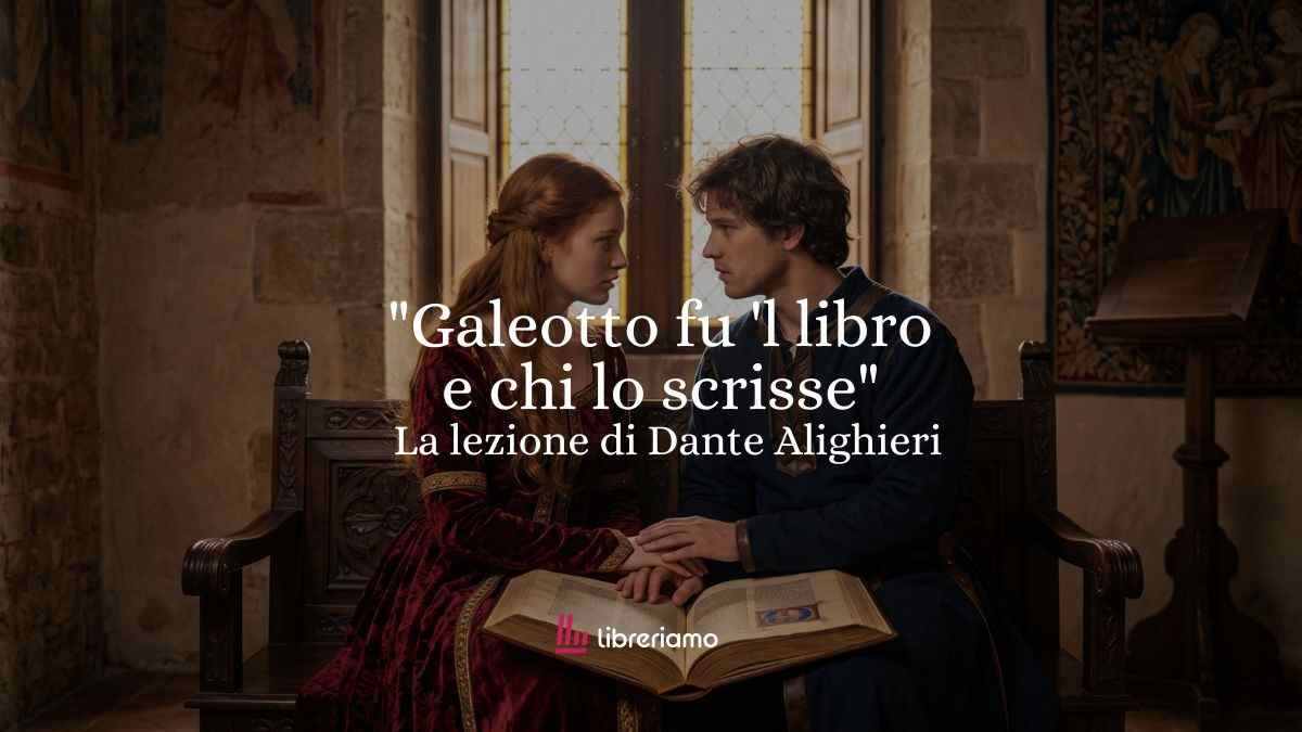 "Galeotto fu il libro e chi lo scrisse", la lezione di Dante sul potere immortale delle parole e dell'amore 1 Galeotto fu il libro e chi lo scrisse, la lezione di Dante sul potere immortale delle parole e dell'amore