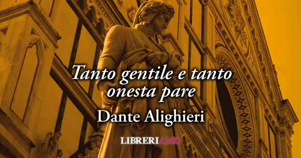 "Tanto gentile e tanto onesta pare" di Dante Alighieri, il manifesto poetico dell'amore autentico