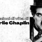 Charlie Chaplin, 10 lezioni di vita che ci ha insegnato il genio del cinema 3 Charlie Chaplin, 10 lezioni di vita che ci ha insegnato il genio del cinema