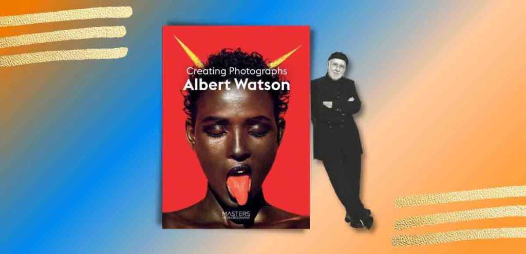 “Creating Photograph”. Il nuovo libro del fotografo Albert Watson