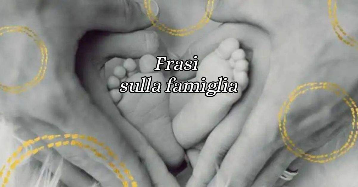 20 frasi sulla famiglia che celebrano il legame tra genitori e figli