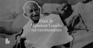 30 frasi di Mahatma Gandhi che ci insegnano a cambiare noi stessi per migliorare il mondo