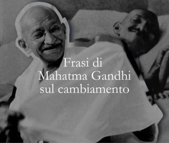 30 frasi di Mahatma Gandhi che ci insegnano a cambiare noi stessi per migliorare il mondo