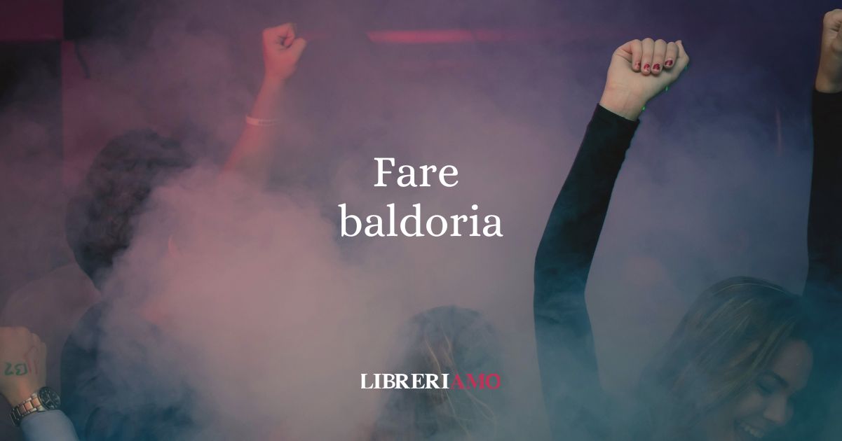 Fare baldoria, l'origine dell'allegro modo di dire