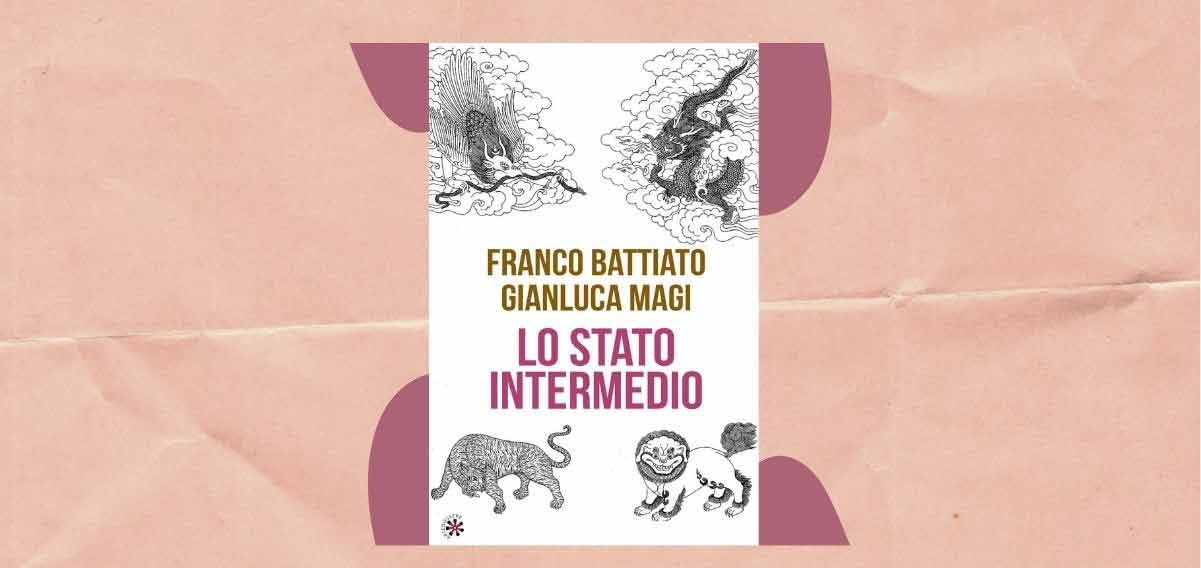 Franco Battiato, perché leggere il suo libro “Lo stato intermedio”