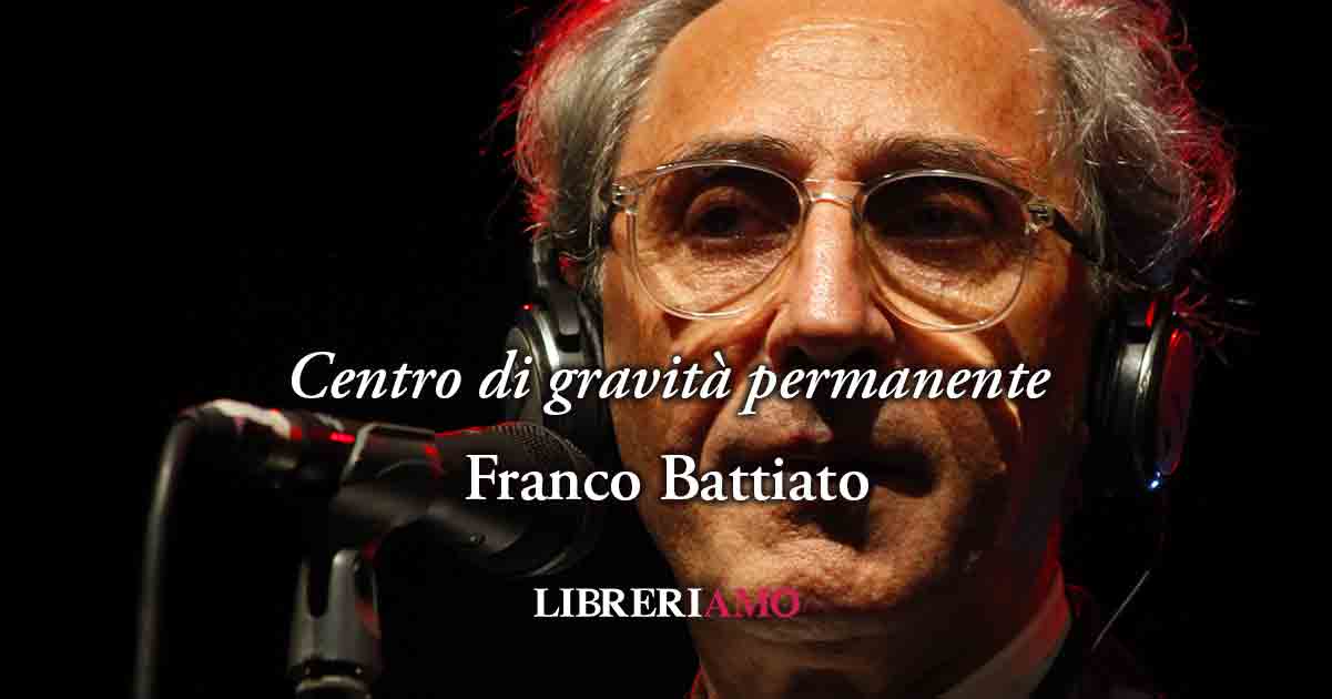 "Centro di gravità permanente" (1981) di Franco Battiato, il valore di trovare sé stessi