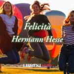 "Felicità", la poesia di Hermann Hesse per apprezzare la vita