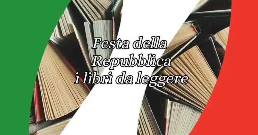 Festa della Repubblica, i libri da leggere per conoscere l'Italia