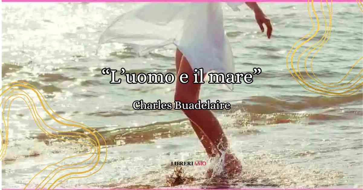 L'uomo e il mare, la poesia di Baudelaire sull'anima delle onde
