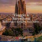 Viaggio a Barcellona attraverso i romanzi di Carlos Ruiz Zafón