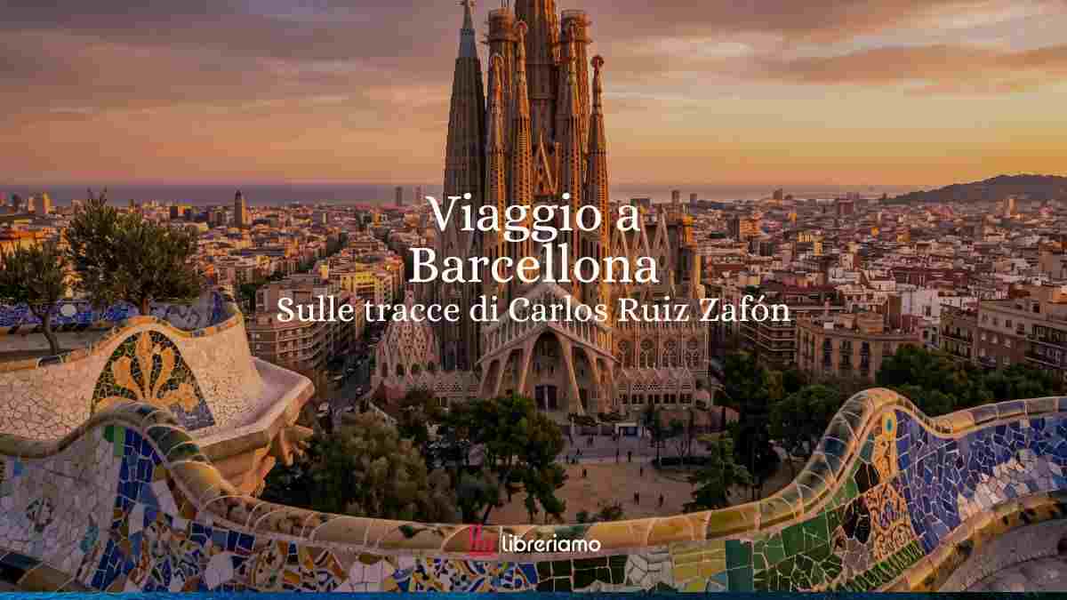 Viaggio a Barcellona attraverso i romanzi di Carlos Ruiz Zafón 1 Viaggio a Barcellona attraverso i romanzi di Carlos Ruiz Zafón