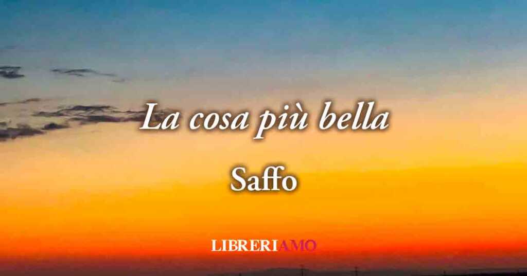 "La cosa più bella" (Saffo 16), brillante poesia sull'amore che vince su ogni cosa