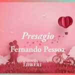 "Presagio" (1928) di Fernando Pessoa, "l'amore quando si rivela" è destinato a finire