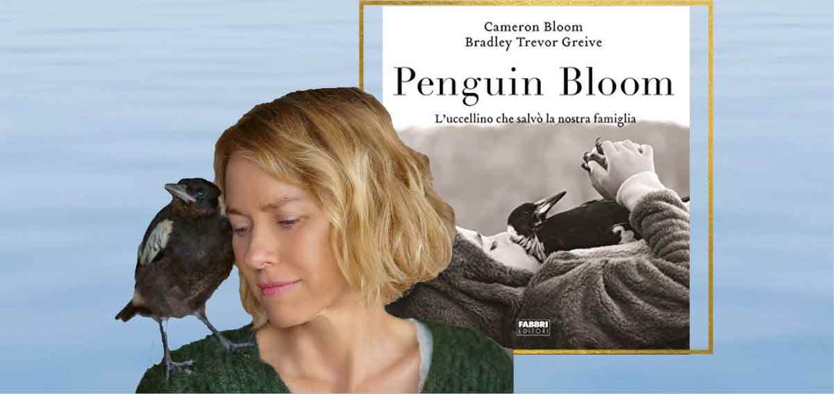 "Penguin Bloom", il film ispirato all'omonimo romanzo con Naomi Watts