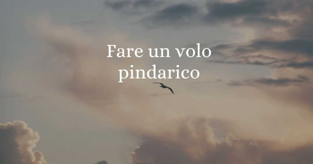 Fare un volo pindarico, l'origine del modo di dire che tutti usiamo