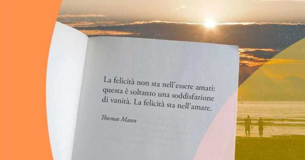 Una frase di Thomas Mann sul rapporto tra amore e felicità