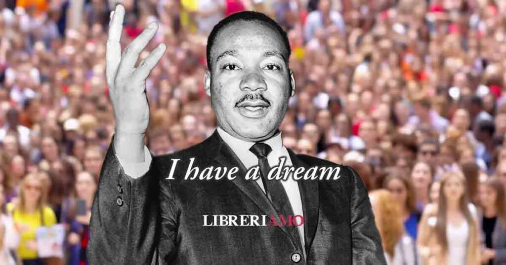 “I have a dream”, il celebre discorso di Martin Luther King