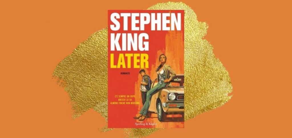 "Later" di Stephen King, il rapporto tra bene e male secondo il maestro dell'horror