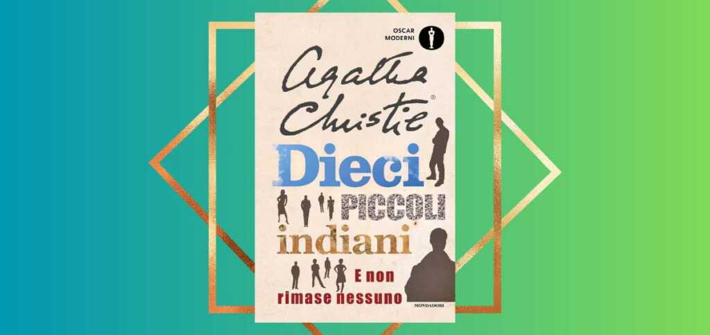 “Dieci piccoli indiani” di Agatha Christie, ovvero come restare col fiato sospeso fino all'ultima pagina