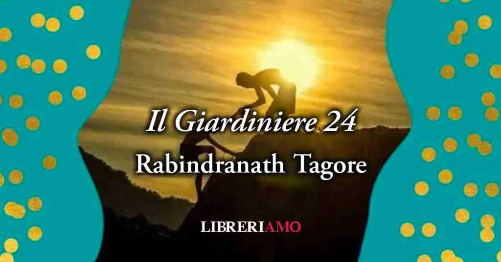 Il Giardiniere 24 (1913) di Tagore, vibrante poesia sulla forza della vera amicizia