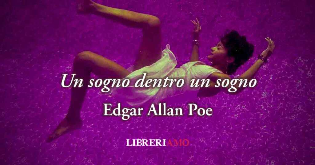 “Un sogno dentro un sogno” (1949), la poesia di Edgar Allan Poe su come si vive quando ci si perde