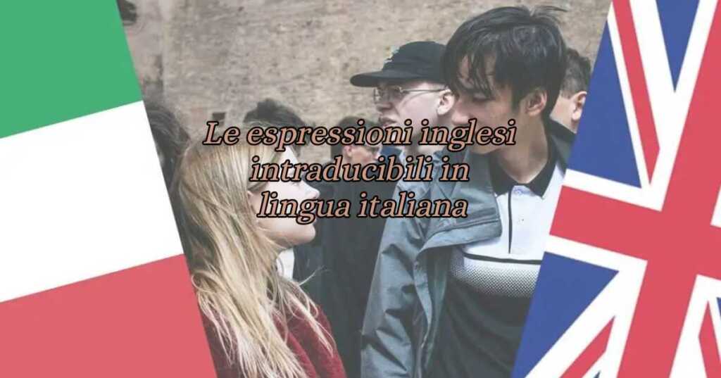 Le 8 espressioni inglesi intraducibili in lingua italiana