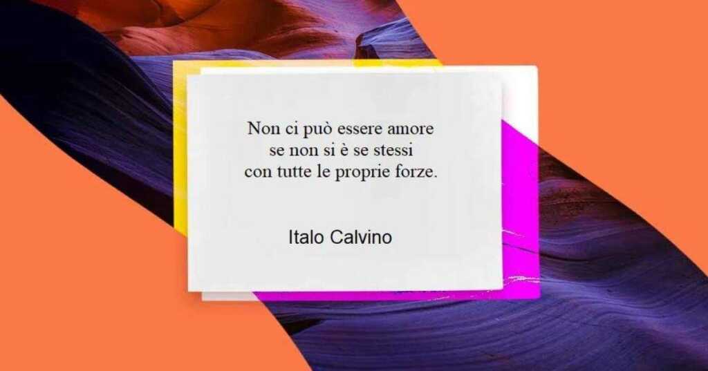 Una frase di Italo Calvino sull'importanza di essere se stessi in amore