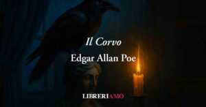 Il corvo (1845) di Edgar Allan Poe , geniale poesia che dà voce al dolore dell'anima