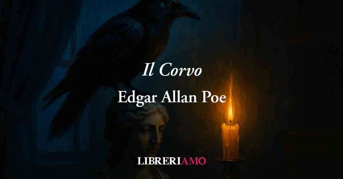 Il corvo (1845) di Edgar Allan Poe , geniale poesia che dà voce al dolore dell'anima
