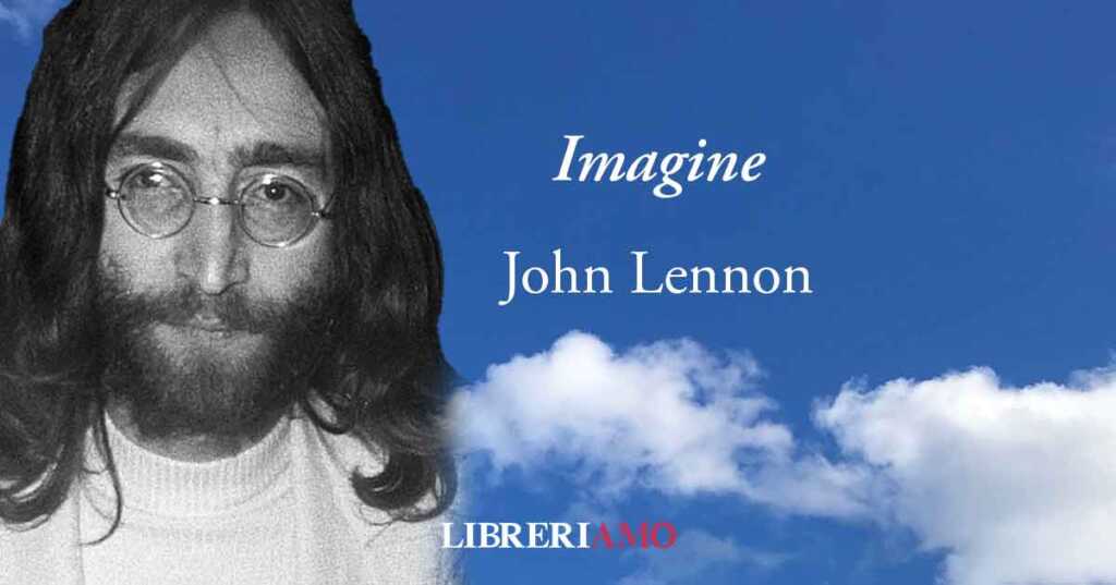 "Imagine" di John Lennon è la poesia della fratellanza