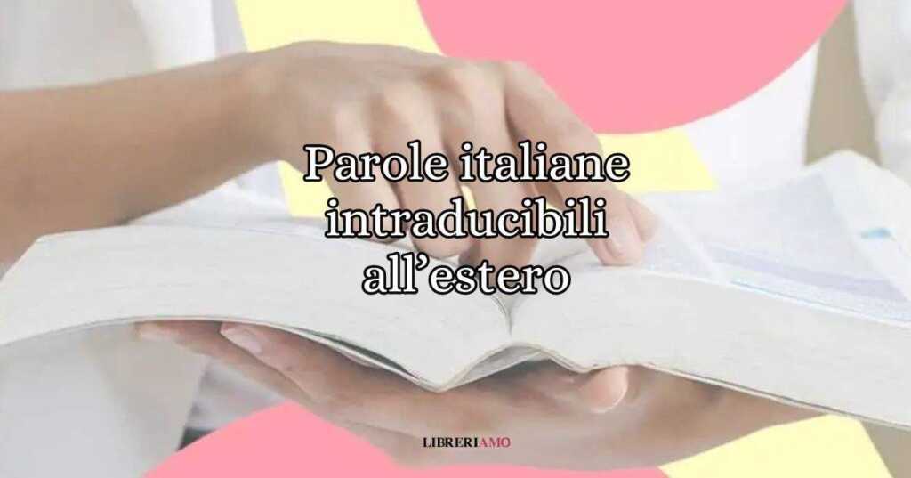 Le 8 parole italiane intraducibili nelle altre lingue
