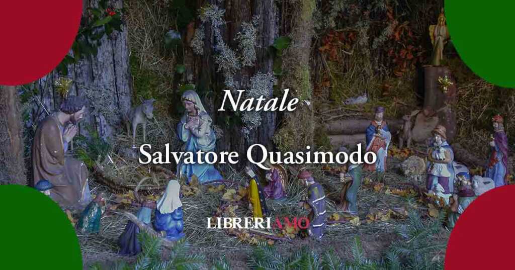“Natale”, la poesia di Salvatore Quasimodo sul vero significato del presepe