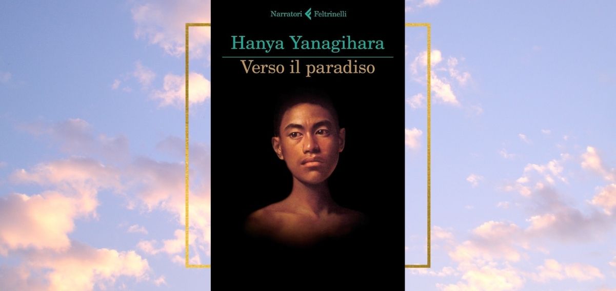 Verso il paradiso, il nuovo romanzo di Hanya Yanagihara