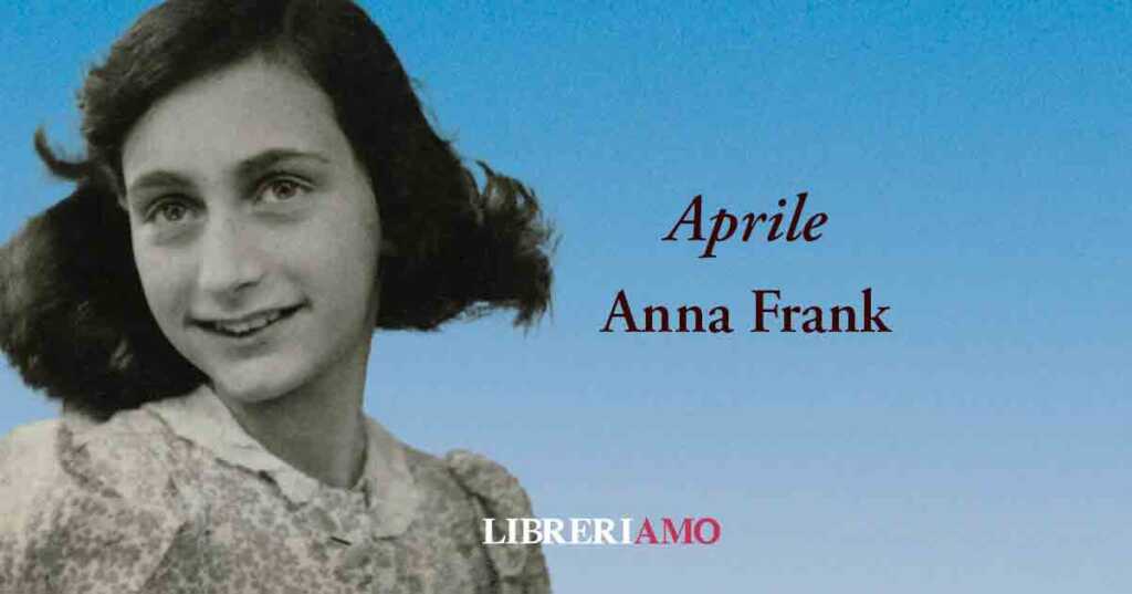 "Aprile" la poesia di Anna Frank sulla speranza