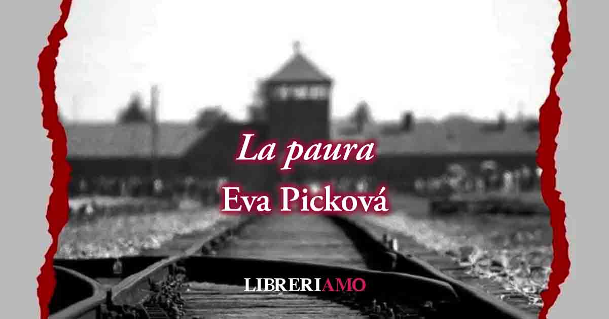 "La paura" (1941) di Eva Picková, poesia sulla Shoah e sul coraggio di reagire alla tragedia 1 "La paura" (1941) di Eva Picková, poesia sulla Shoah e sul coraggio di reagire alla tragedia