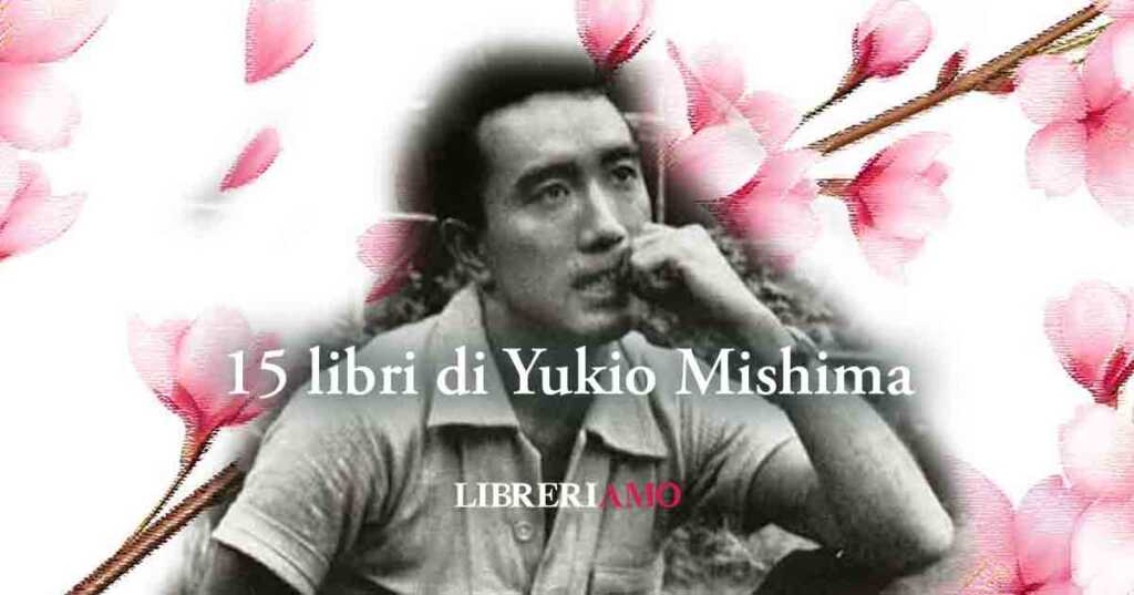 Yukio Mishima, 15 libri dello scrittore giapponese