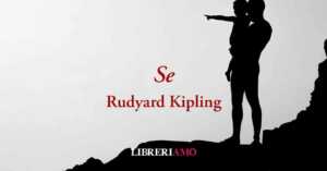 “Se” (1895), la virtuosa poesia di Rudyard Kipling su come diventare "Grandi"