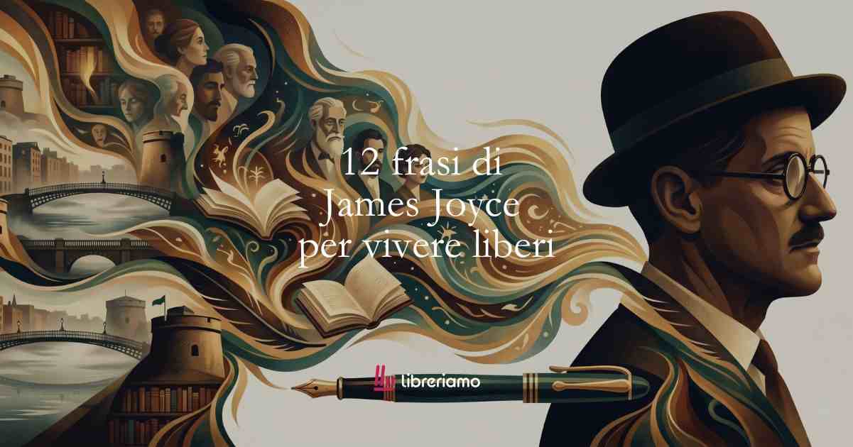 12 frasi di James Joyce per vivere liberi e ascoltare la nostra anima 1 12 frasi di James Joyce per vivere liberi e ascoltare la nostra anima