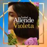 "Violeta", il nuovo libro di Isabel Allende ispirato alla madre