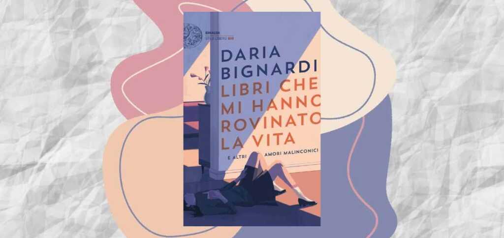 “Libri che mi hanno rovinato la vita e altri amori malinconici”, in libreria la novità di Daria Bignardi-1201-568