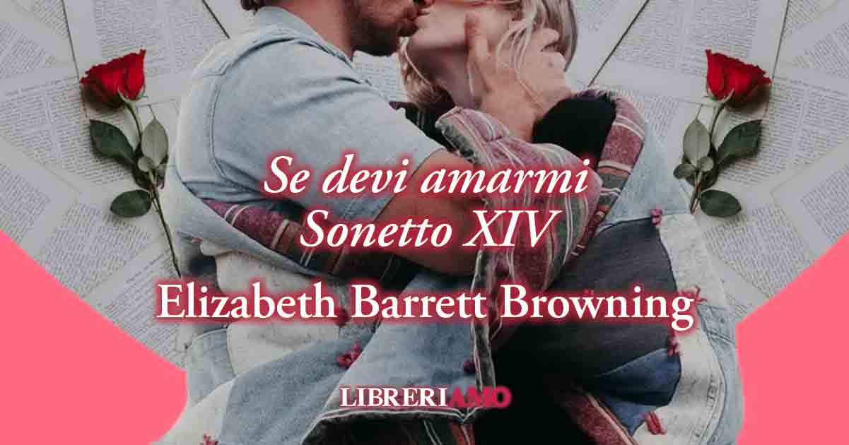 "Se devi amarmi" (1850) di Elizabeth Barrett Browning, poesia d'amore autentico 4 "Se devi amarmi" (1850) di Elizabeth Barrett Browning, poesia d'amore autentico