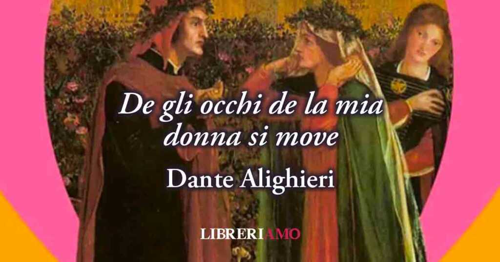 “De gli occhi de la mia donna si move” di Dante Alighieri, il potere del vero amore