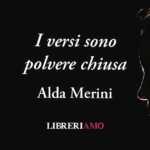 “I versi sono polvere chiusa”, la poesia d'amore di Alda Merini