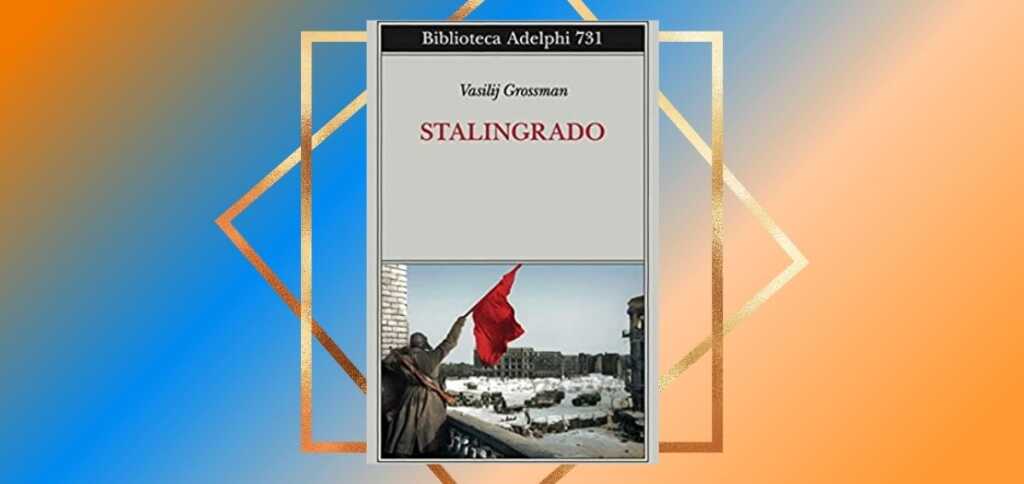 Stalingrado, il libro di Vasilij Grossman e la storia che si ripete
