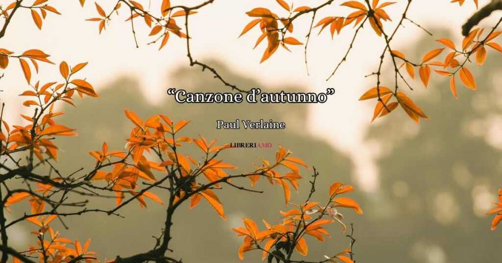 "Canzone d'autunno" (1866), la poesia di Paul Verlaine che racconta la malinconia