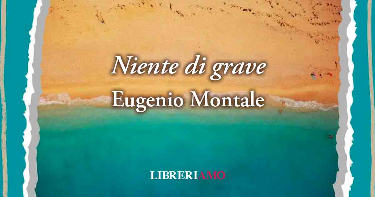 "Niente di grave" (1971) di Eugenio Montale, formidabile poesia sulle paure della società 10 "Niente di grave" (1971) di Eugenio Montale, formidabile poesia sulle paure della società