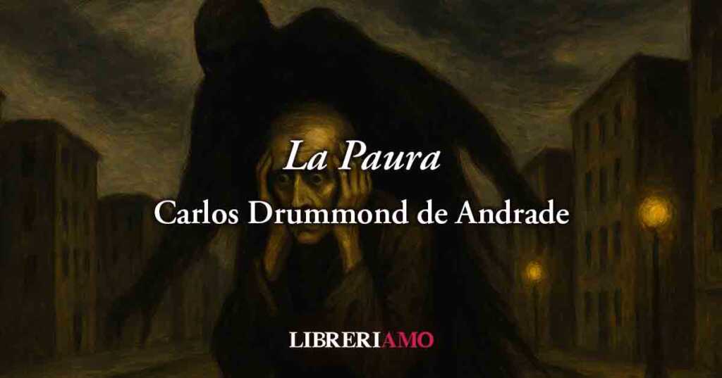 La Paura (1945) di Carlos Drummond de Andrade, poesia sul potere del timore