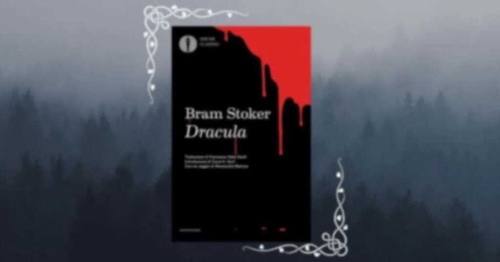 Dracula, 5 curiosità sull'opera di Bram Stoker