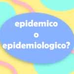 Si dice "emergenza epidemica" o "epidemiologica"? Risponde La Crusca